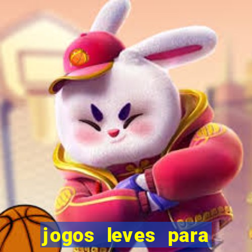 jogos leves para pc fraco blog